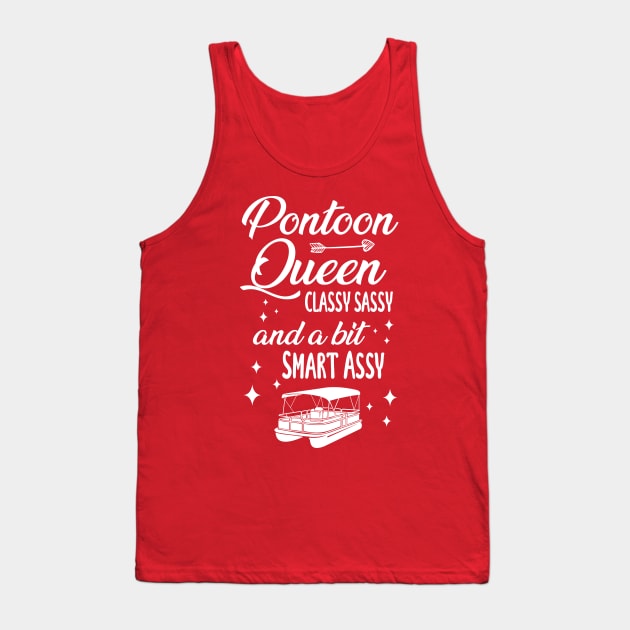 Pontoon Queen Classy Sassy and a bit Smart Assy - Boat Girl design Tank Top by chidadesign